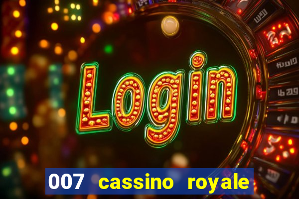 007 cassino royale filme completo em portugues